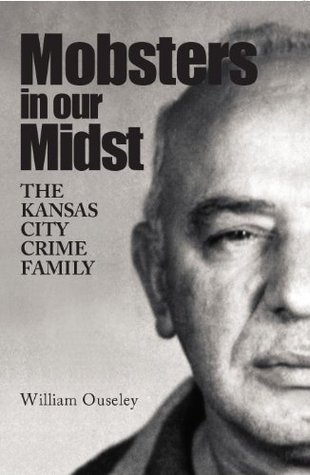 Mobsters In Our Midst: The Kansas City Crime Family (Paperback)