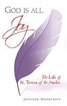 God Is All Joy: The Life of St. Teresa of the Andes