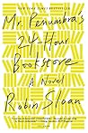 Mr. Penumbra's 24-Hour Bookstore by Robin Sloan