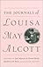 The Journals of Louisa May Alcott by Louisa May Alcott