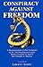 Conspiracy against freedom : a documentation of one campaign of the Anti-Defamation League against freedom of speech and thought in America