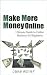 Make More Money Online: Ult...