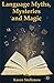 Language Myths, Mysteries and Magic