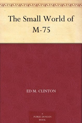 The Small World of M-75 (Kindle Edition)
