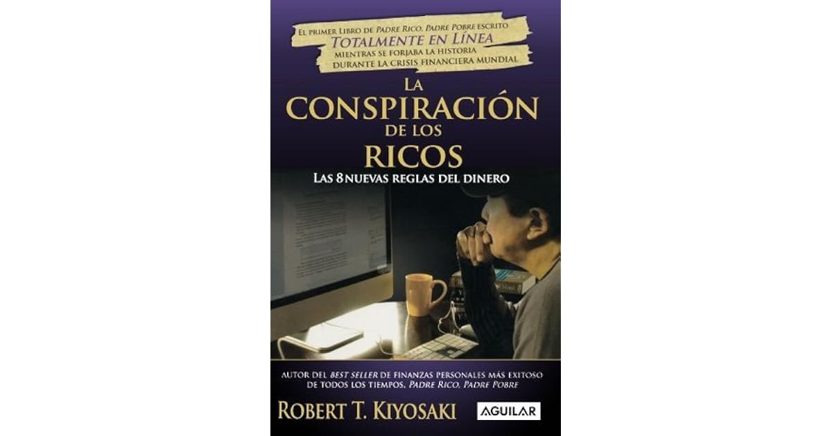 La conspiracion de los ricos: Las 8 nuevas reglas del dinero by Robert
