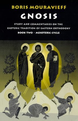 Gnosis Volume II: Mesoteric Cycle: Study and Commentaries on the Esoteric Tradition of Eastern Orthodoxy (Gnosis, Mesoteric Cycle)