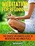 Meditation For Beginners: The Easiest Way To Meditation and Inner Peace