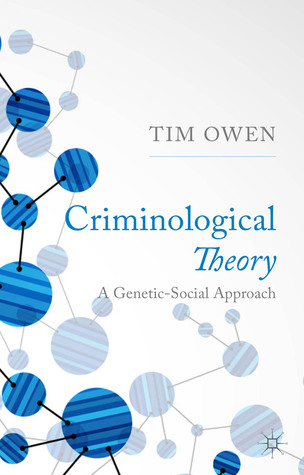 Criminological Theory: A Genetic-Social Approach