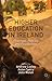 Higher Education in Ireland: Practices, Policies and Possibilities