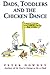 Dads, Toddlers and the Chicken Dance by Peter Downey