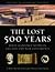 The Lost 500 Years: What Ha...