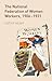 The National Federation of Women Workers, 1906-1921 by Cathy Hunt
