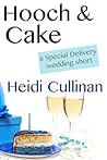 Hooch & Cake by Heidi Cullinan