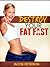 Destroy Your Fat Fast!