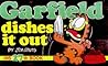 Garfield Dishes It Out by Jim Davis