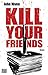 Kill Your Friends: Roman (German Edition)