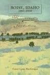 Boise, Idaho 1882-1910 by Carol Lynn Macgregor