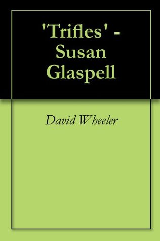 'Trifles' - Susan Glaspell by David Wheeler