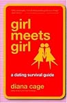Girl Meets Girl: A Dating Survival Guide Girl Meets Girl: A Dating Survival Guide