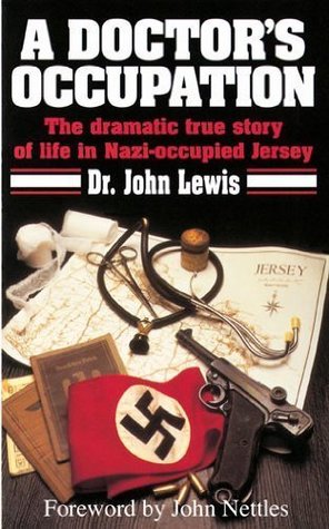 A Doctor's Occupation: The dramatic true story of life in Nazi-occupied Jersey (Kindle Edition)