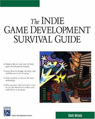 Indie Game Development Survival Guide (Game Development Series)
