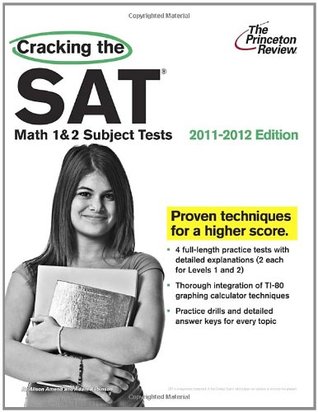 Cracking the SAT Math 1 & 2 Subject Tests, 2011-2012 Edition (Paperback)