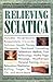Relieving Sciatica: Everything You Need to Know about Using Complementary Medicine