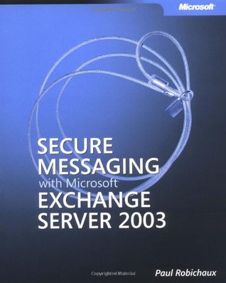 Secure Messaging with Microsoft® Exchange Server 2003 (Paperback)