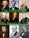 The History of the American Left - Their Rise to Power in a Representative Republic