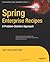Spring Enterprise Recipes: A Problem-Solution Approach