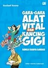 Gara-Gara Alat Vital dan Kancing Gigi by Gustaaf Kusno