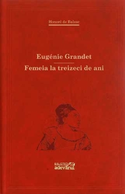 Eugénie Grandet. Femeia la treizeci de ani (Hardcover)