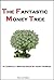 The Fantastic Money Tree (Internet Marketing Book 2)