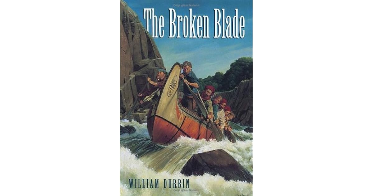 The Broken Blade (Pierre La Page 1) by William Durbin