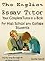 The English Essay Tutor: The Step by Step Method to Essay Writing: Your Complete Tutor in a Book for High School & College Students