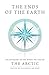 The Ends of the Earth: An Anthology of the Finest Writing on the Arctic and the Antarctic