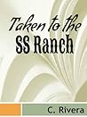 Taken to the SS Ranch by C. Rivera