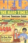Help for The Hard Times: Getting Through Loss