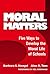 Moral Matters: Five Ways to Develop the Moral Life of Schools