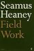 Field Work by Seamus Heaney