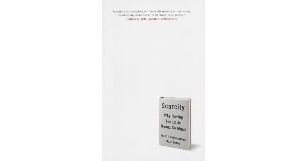 Scarcity Why Having Too Little Means So Much By Sendhil - 