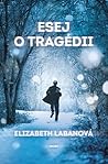 Esej o tragédii by Elizabeth LaBan Esej o tragédii by Elizabeth LaBan