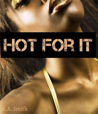 Hot For It
