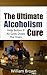 Stop Drinking: The Easier Path To Recovery From Alcohol Addiction (Alcoholics Anonymous Book 1)