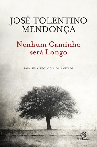 Nenhum Caminho Será Longo: para uma teologia da amizade (Paperback)