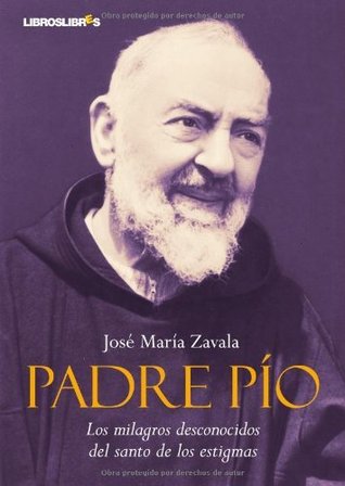 Padre Pío: Los milagros desconocidos del santo de los estigmas (Kindle Edition)
