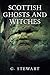 Scottish Ghosts and Witches...