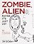 Zombie, Alien, Maybe It's Just Us? by Jim  Gilbert