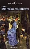 Tus malas costumbres by Eloisa James Tus malas costumbres by Eloisa James