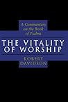 The Vitality of Worship: A Commentary on the Book of Psalms